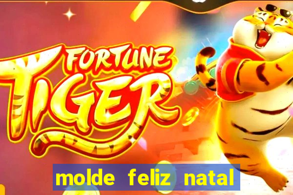 molde feliz natal para imprimir